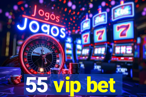 55 vip bet